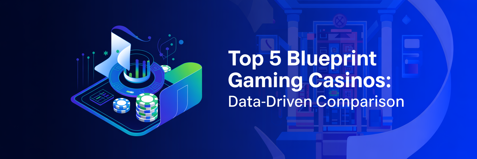 Top 5 Blueprint Gaming Casinos: Data-Driven Comparison
